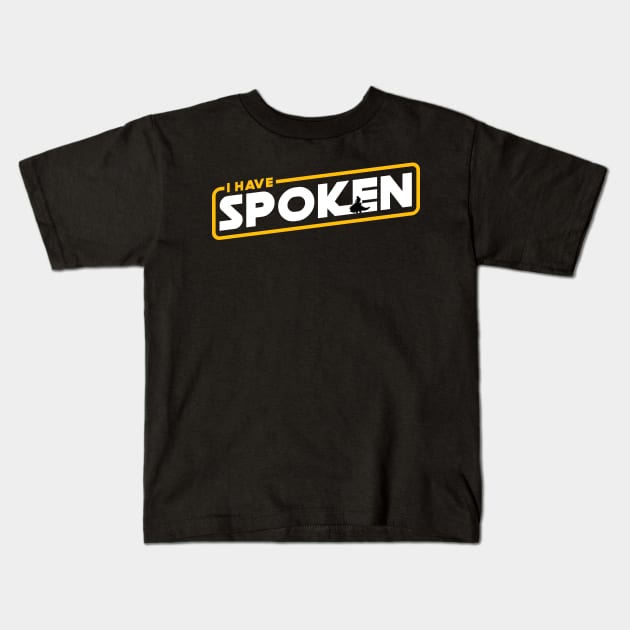 I Have Spoken Kids T-Shirt by technofaze